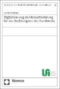 Cover-Bild zum Titel 'Digitalisierung als Herausforderung für das Rechtsregime des Handwerks' von 'Sophie Sallaberger'