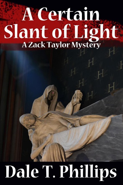 A Certain Slant of Light (The Zack Taylor series, #4) - Dale T. Phillips