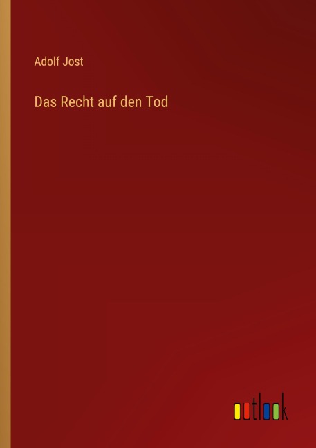 Das Recht auf den Tod - Adolf Jost