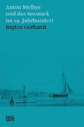 Cover-Bild zum Titel 'Anton Melbye und das Seestück im 19. Jahrhundert' von 'Regine Gerhardt'
