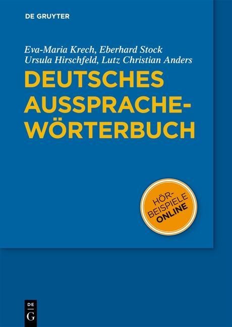 Deutsches Aussprachewörterbuch - Eva-Maria Krech, Eberhard Stock, Ursula Hirschfeld, Lutz-Christian Anders