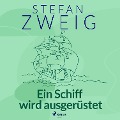 Cover-Bild zum Titel 'Ein Schiff wird ausgerüstet' von 'Stefan Zweig'