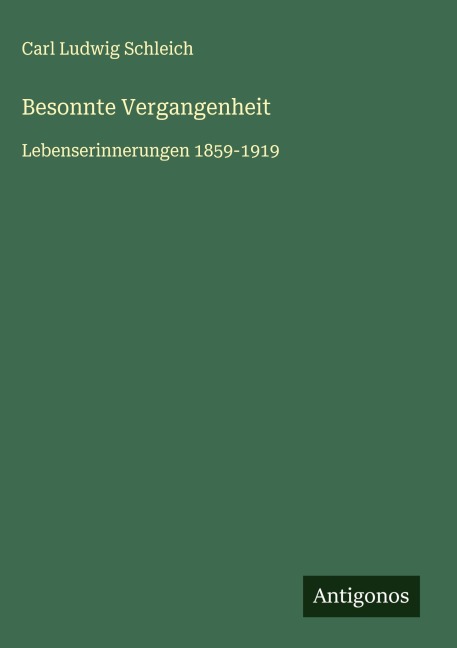 Besonnte Vergangenheit - Carl Ludwig Schleich
