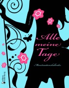 Alle meine Tage - Menstruationskalender - Caroline Oblasser