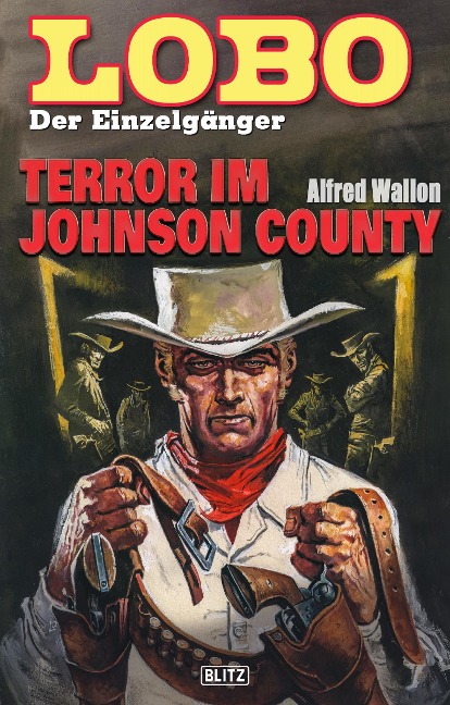 Lobo - Der Einzelgänger 09: Terror im Johnson County - Alfred Wallon