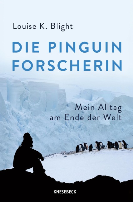 Die Pinguinforscherin - Louise K. Blight