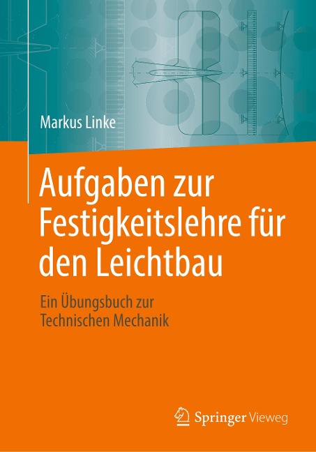 Aufgaben zur Festigkeitslehre für den Leichtbau - Markus Linke