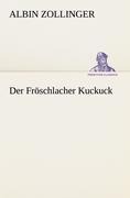 Cover-Bild zum Titel 'Der Fröschlacher Kuckuck' von 'Albin Zollinger'