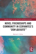 Cover-Bild zum Titel 'Novel Friendships and Community in Cervantes's "Don Quixote"' von 'Marsha S. Collins'