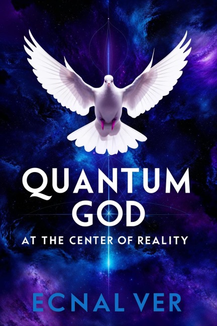 Quantum God : At The Center of Reality (Quantum Potential Series) - Ecnal Ver