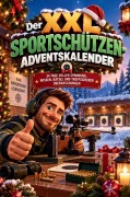 Cover-Bild zum Titel 'Der XXL Sportschützen-Adventskalender - 24 zielsichere Überraschungen mit Ausmalbildern, Rätseln, Mitmachseiten, kuriosen Fakten & unnützem Wissen' von 'Frieda Frostbeule'