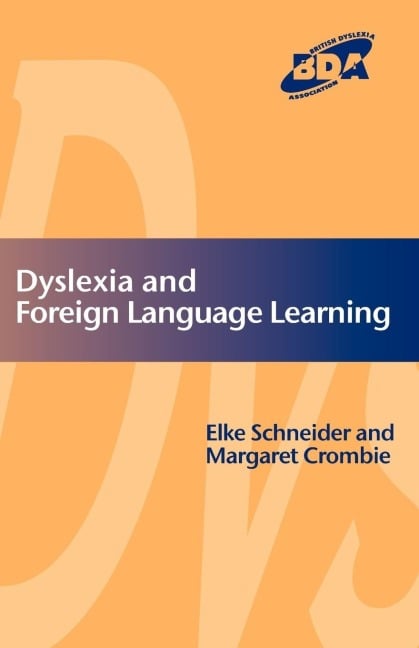 Dyslexia and Foreign Language Learning - Elke Schneider, Margaret Crombie
