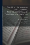 Cover-Bild zum Titel 'The Holy Gospels in Anglo-Saxon, Northumbrian, and Old Mercian Versions: Synoptically Arranged, With Collations Exhibiting All the Readings of All the' von 'Walter William Skeat'