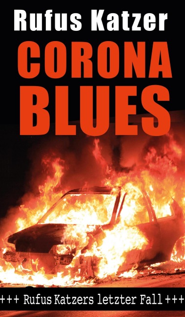 Corona Blues. Rufus Katzers letzter Fall. - Rufus Katzer