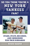 Cover-Bild zum Titel 'So You Think You're a New York Yankees Fan?' von 'Howie Karpin'
