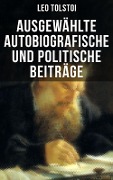 Ausgewählte autobiografische und politische Beiträge - Leo Tolstoi