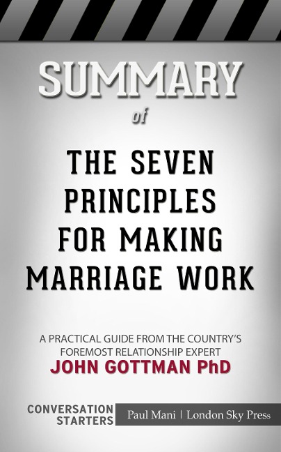 Summary of The Seven Principles for Making Marriage Work - Paul Mani