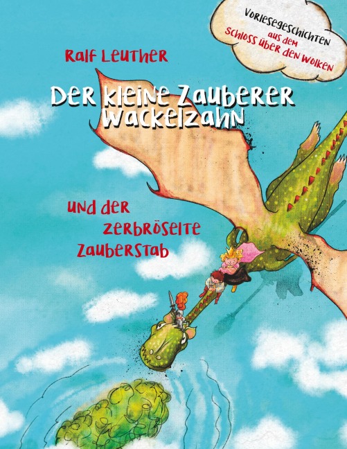 Vorlesegeschichten aus dem Schloss über den Wolken: Der kleine Zauberer Wackelzahn und der zerbröselte Zauberstab - Ralf Leuther
