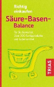 Richtig einkaufen Säure-Basen-Balance - Michael Worlitschek, Peter Mayr