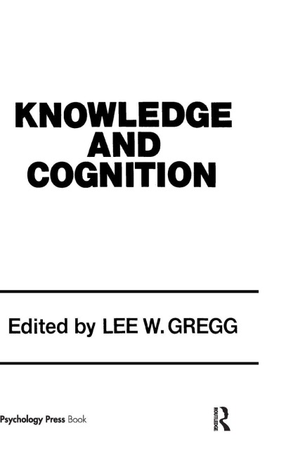 Knowledge and Cognition - Lee W. Gregg
