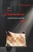 Cover-Bild zum Titel 'Eine FRAUENHANDTASCHE erzählt Teile der Geschichte NEU' von 'Franz Doppelbauer'