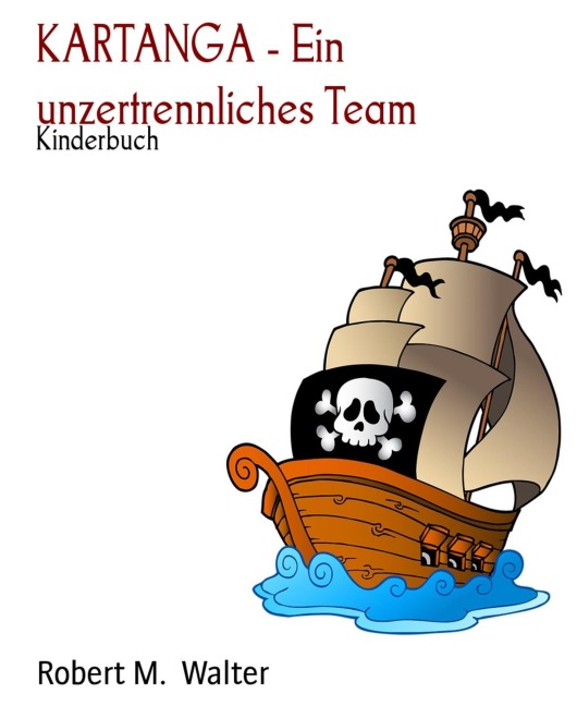 KARTANGA - Ein unzertrennliches Team - Robert M. Walter