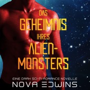 Cover-Bild zum Titel 'Das Geheimnis ihres Alien-Monsters' von 'Nova Edwins'