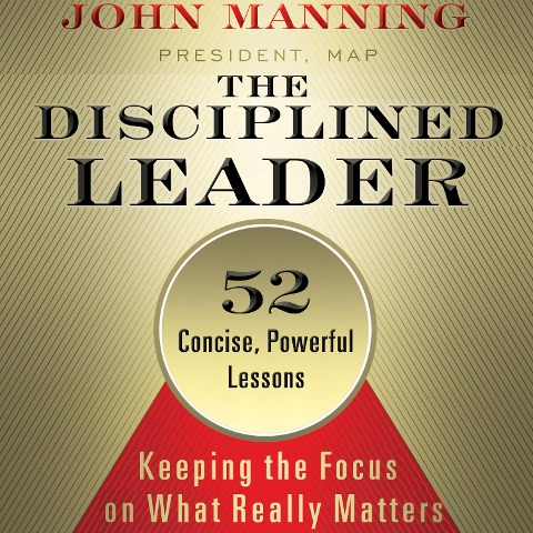 The Disciplined Leader - John Manning