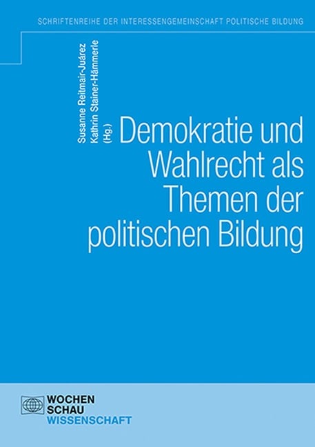 Demokratie und Wahlen als Themen der politischen Bildung - 