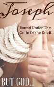 Cover-Bild zum Titel 'JOSEPH: Bound Under The Guile Of the Devil...BUT GOD...' von 'Erica Boerman'