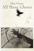 Cover-Bild zum Titel 'All These Ghosts' von 'Silas House'
