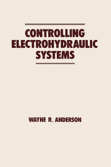 Controlling Electrohydraulic Systems - Wayne Anderson