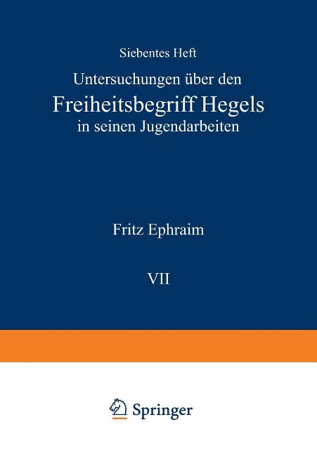 Untersuchungen über den Freiheitsbegriff Hegels in Seinen Jugendarbeiten - Fritz Ephraim