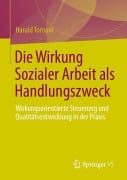 Cover-Bild zum Titel 'Die Wirkung Sozialer Arbeit als Handlungszweck' von 'Harald Tornow'