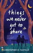 Cover-Bild zum Titel 'Things We Never Got to Share (Things Never Said, #3)' von 'Christopher M. Tantillo'