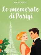 Cover-Bild zum Titel 'Lo smemorato di Parigi' von 'Maddi Magrì'