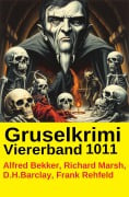 Cover-Bild zum Titel 'Gruselkrimi Viererband 1011' von 'Alfred Bekker, Richard Marsh, Frank Rehfeld, D. H. Barclay'