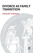 Cover-Bild zum Titel 'Divorce as Family Transition' von 'Margaret Robinson'