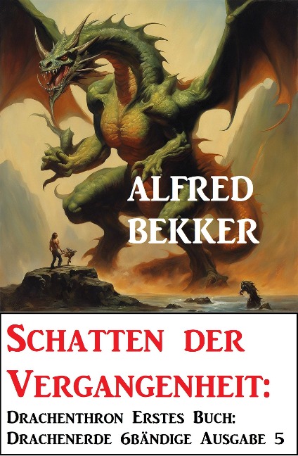 Schatten der Vergangenheit: Drachenthron Erstes Buch: Drachenerde 6bändige Ausgabe 5 - Alfred Bekker