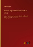Cover-Bild zum Titel 'Relazioni degli ambasciatori veneti al Senato' von 'Eugenio Albèri'