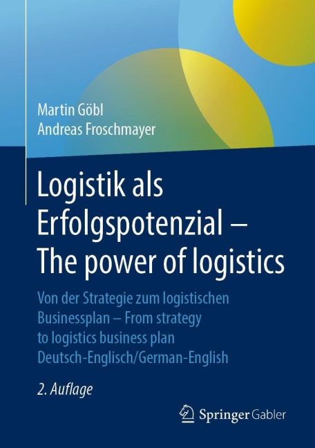 Logistik als Erfolgspotenzial - The power of logistics - Andreas Froschmayer, Martin Göbl