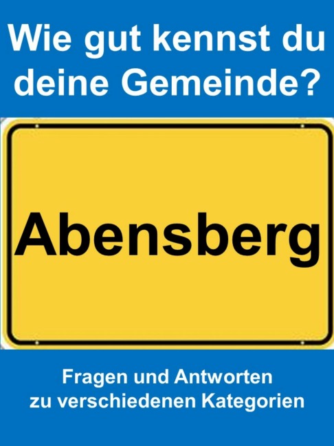 Wie gut kennst du deine Gemeinde Abensberg? - Markus Achatz