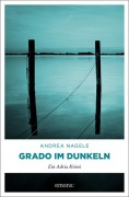 Cover-Bild zum Titel 'Grado im Dunkeln' von 'Andrea Nagele'