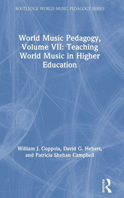 World Music Pedagogy, Volume VII - William J. Coppola, Patricia Shehan Campbell, David G. Hebert
