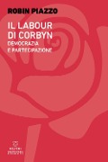 Cover-Bild zum Titel 'Il labour di Corbyn. Democrazia e partecipazione' von 'Robin Piazzo'