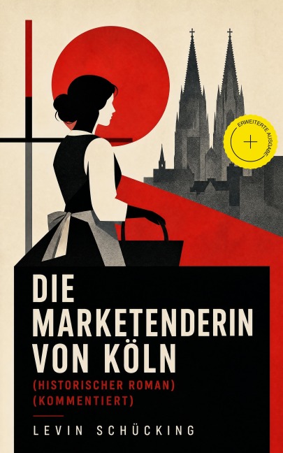 Die Marketenderin von Köln (Historischer Roman) (Kommentiert) - Levin Schücking