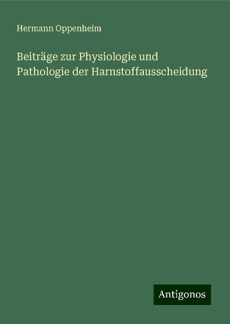 Beiträge zur Physiologie und Pathologie der Harnstoffausscheidung - Hermann Oppenheim