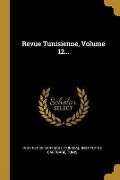 Cover-Bild zum Titel 'Revue Tunisienne, Volume 12...' von 'Tunis'