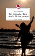 Cover-Bild zum Titel 'Ein poetischer Tanz mit der Bindungsangst. Life is a Story - story.one' von 'Berta-Luisa Dette'