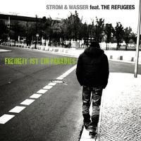 Freiheit ist ein Paradies - The Strom & Wasser/Refugees